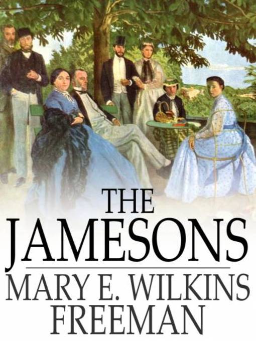 Title details for The Jamesons by Mary E. Wilkins Freeman - Available